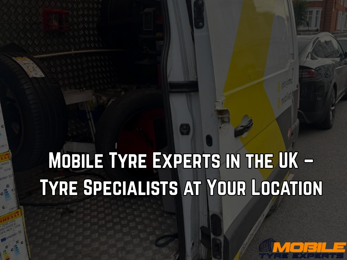 Mobile Tyre Experts in the UK – Tyre Specialists at Your Location